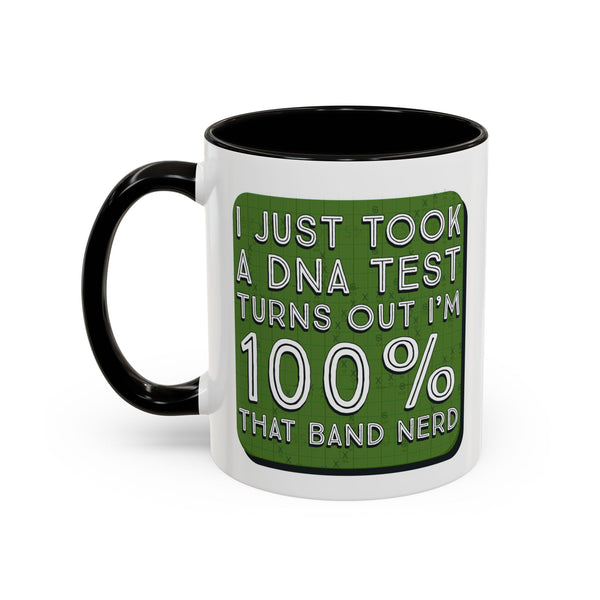 Band Nerd Mug — “I Just Took a DNA Test Turns Out I’m 100% That Band Nerd” Coffee Cup
