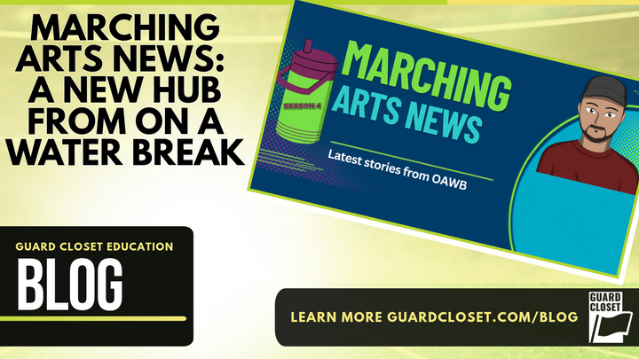 Marching Arts News Hub On A Water Break Podcast Guard CLoset Blog 
