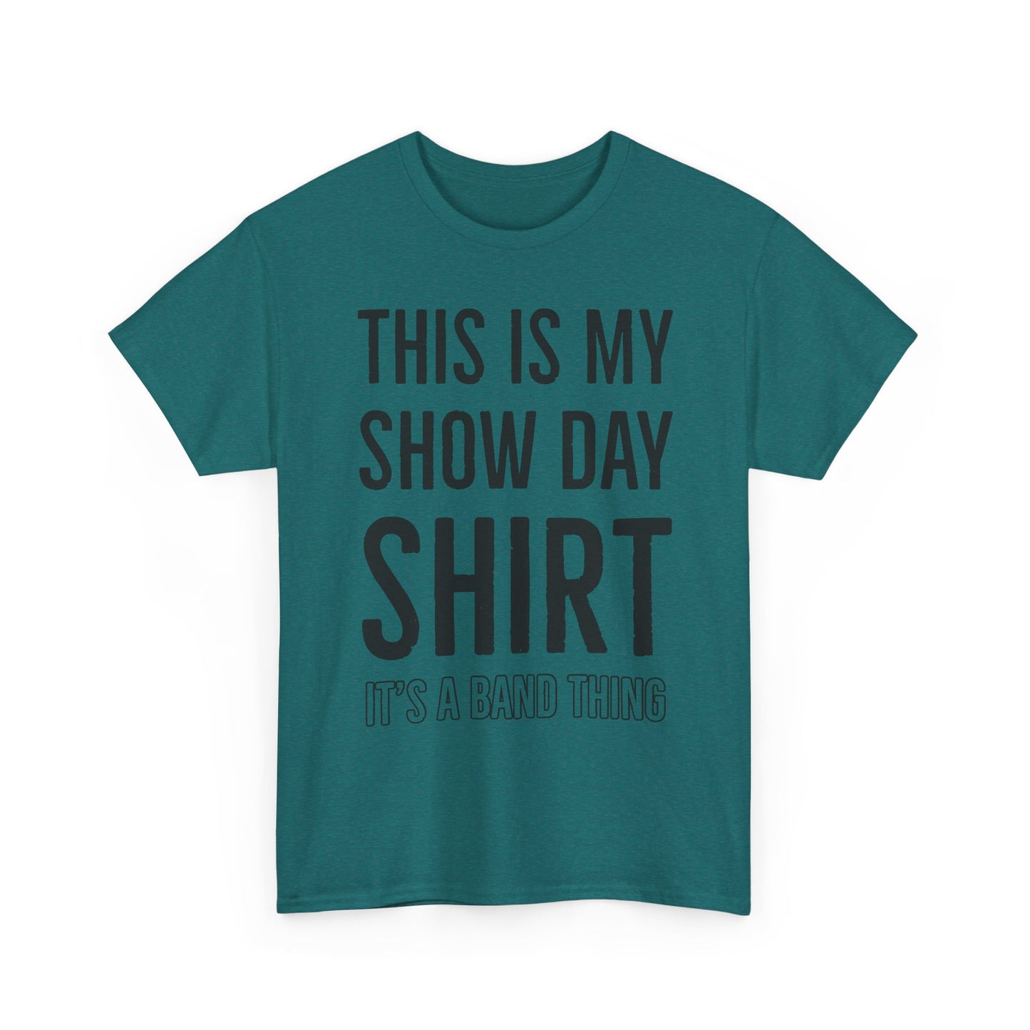 Show Day Shirt — “It’s a Band Thing” Tee (Unisex)