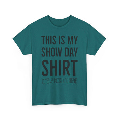 Show Day Shirt — “It’s a Band Thing” Tee (Unisex)