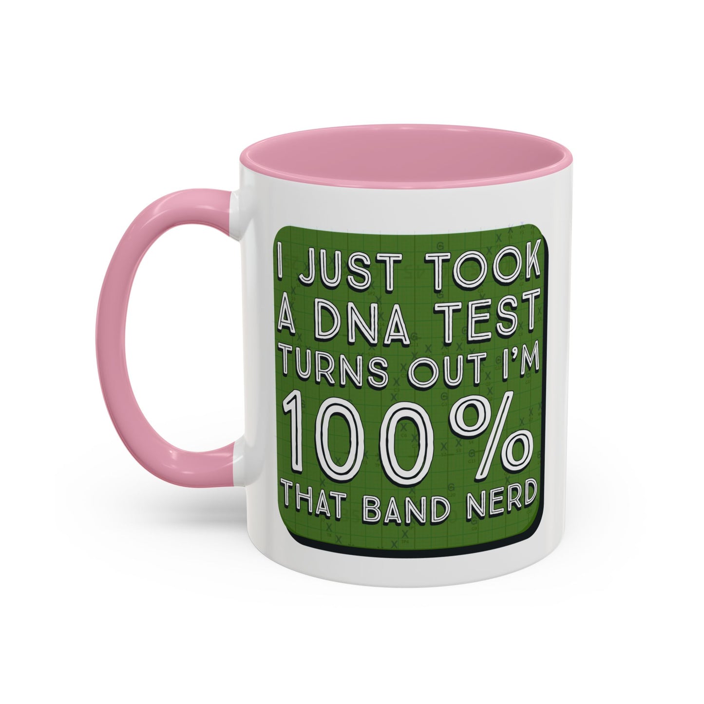 Band Nerd Mug — “I Just Took a DNA Test Turns Out I’m 100% That Band Nerd” Coffee Cup