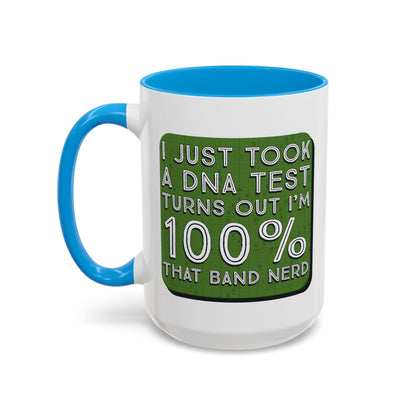 Band Nerd Mug — “I Just Took a DNA Test Turns Out I’m 100% That Band Nerd” Coffee Cup
