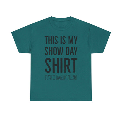 Show Day Shirt — “It’s a Band Thing” Tee (Unisex)
