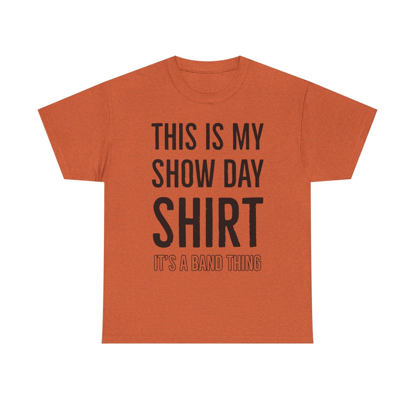 Show Day Shirt — “It’s a Band Thing” Tee (Unisex)