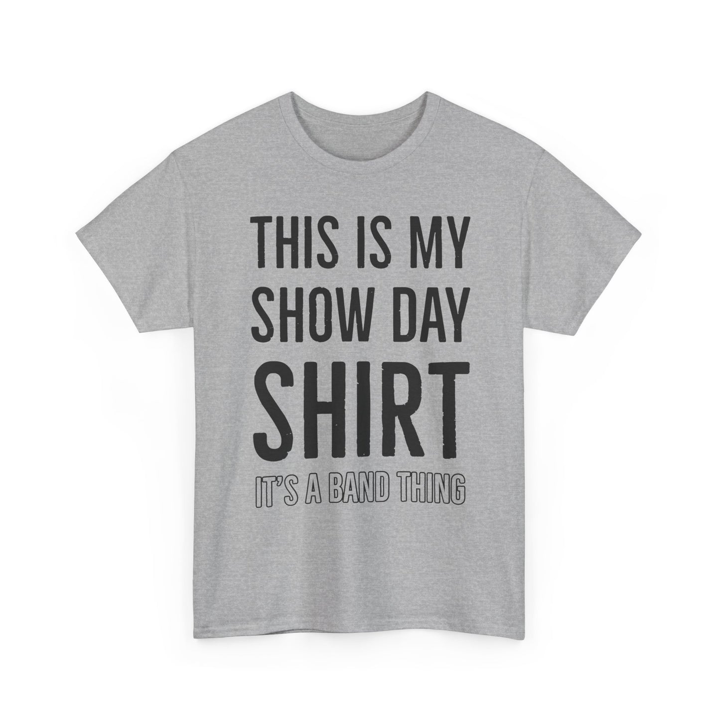 Show Day Shirt — “It’s a Band Thing” Tee (Unisex)