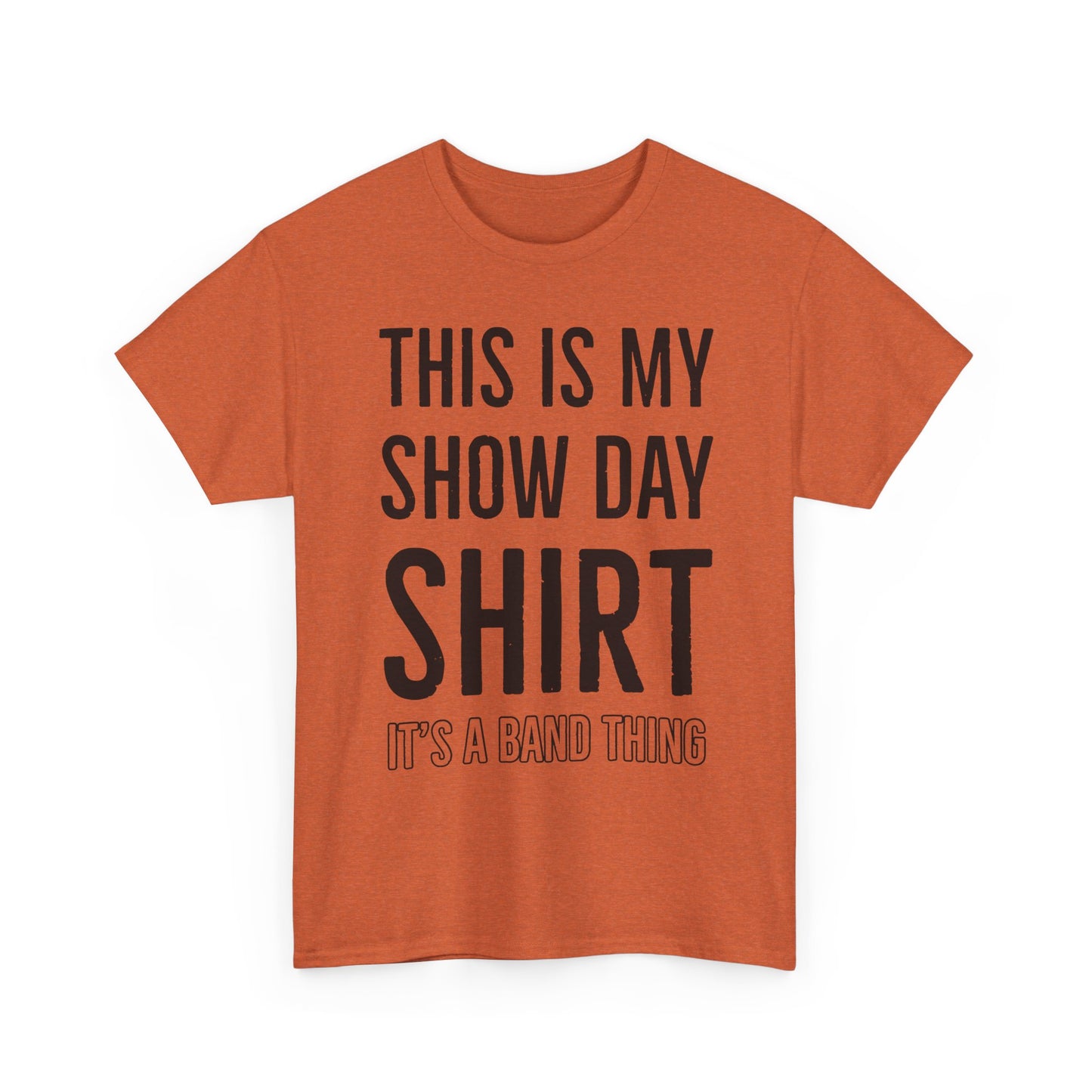 Show Day Shirt — “It’s a Band Thing” Tee (Unisex)