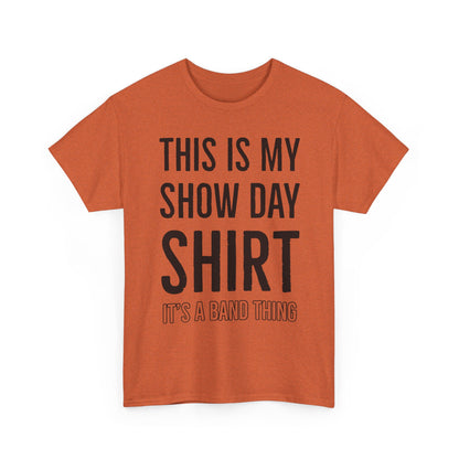 Show Day Shirt — “It’s a Band Thing” Tee (Unisex)