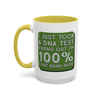 Band Nerd Mug — “I Just Took a DNA Test Turns Out I’m 100% That Band Nerd” Coffee Cup