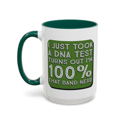 Band Nerd Mug — “I Just Took a DNA Test Turns Out I’m 100% That Band Nerd” Coffee Cup