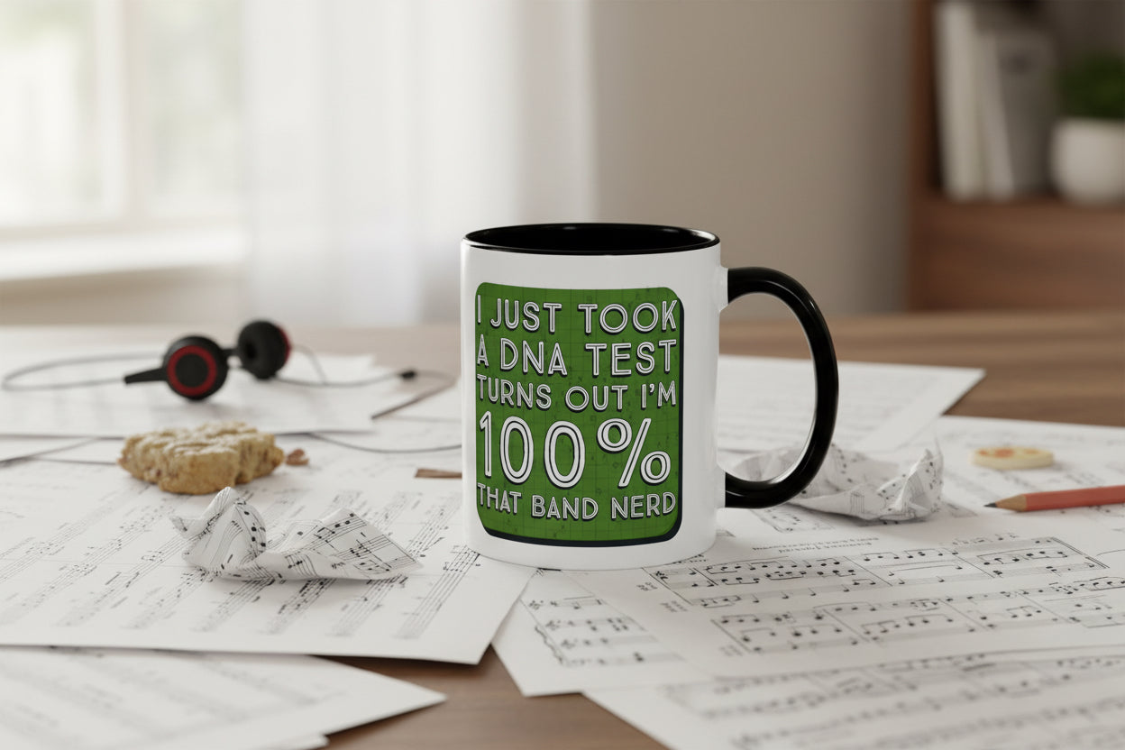 Band Nerd Mug — “I Just Took a DNA Test Turns Out I’m 100% That Band Nerd” Coffee Cup