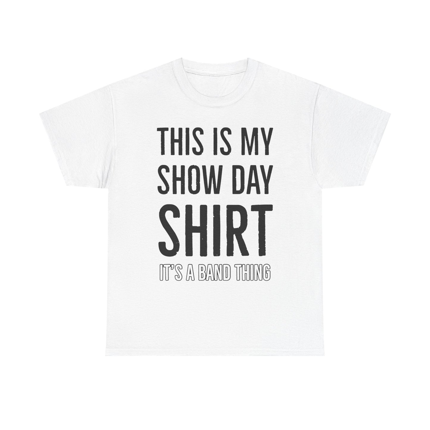 Show Day Shirt — “It’s a Band Thing” Tee (Unisex)