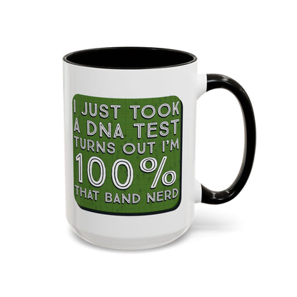 Band Nerd Mug — “I Just Took a DNA Test Turns Out I’m 100% That Band Nerd” Coffee Cup
