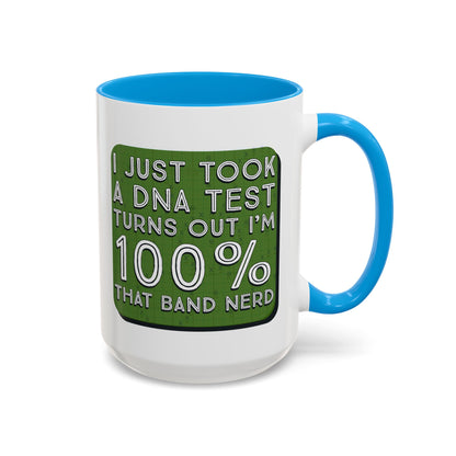 Band Nerd Mug — “I Just Took a DNA Test Turns Out I’m 100% That Band Nerd” Coffee Cup