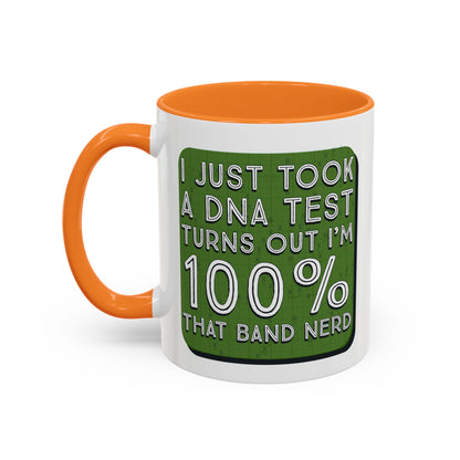 Band Nerd Mug — “I Just Took a DNA Test Turns Out I’m 100% That Band Nerd” Coffee Cup
