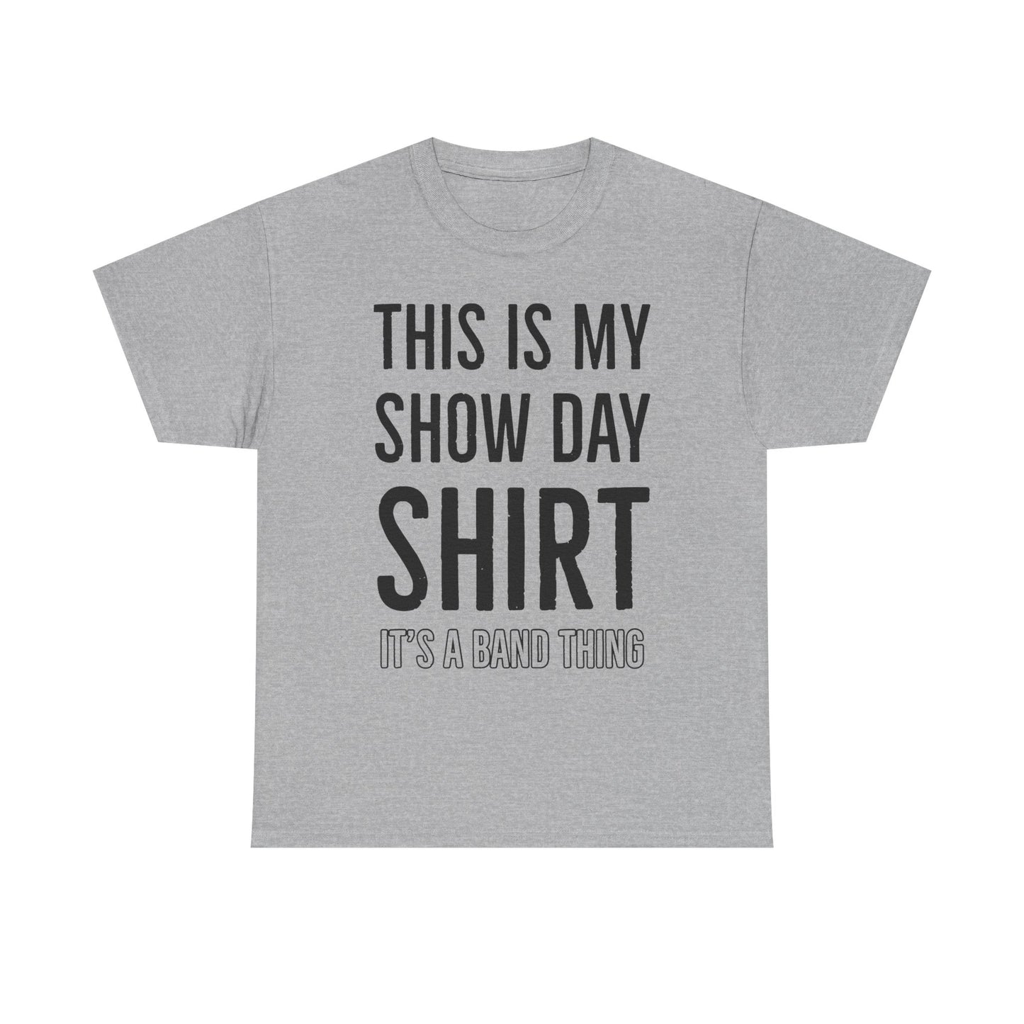 Show Day Shirt — “It’s a Band Thing” Tee (Unisex)