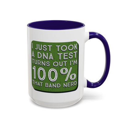 Band Nerd Mug — “I Just Took a DNA Test Turns Out I’m 100% That Band Nerd” Coffee Cup