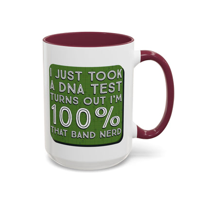 Band Nerd Mug — “I Just Took a DNA Test Turns Out I’m 100% That Band Nerd” Coffee Cup