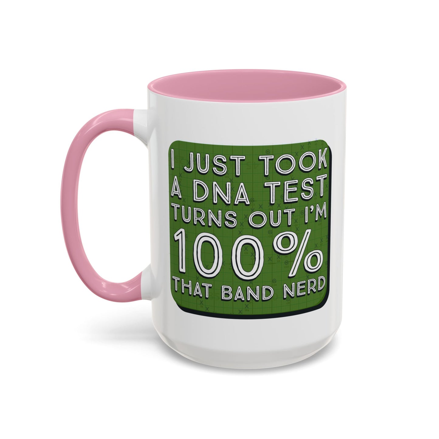 Band Nerd Mug — “I Just Took a DNA Test Turns Out I’m 100% That Band Nerd” Coffee Cup