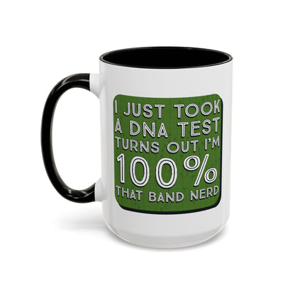 Band Nerd Mug — “I Just Took a DNA Test Turns Out I’m 100% That Band Nerd” Coffee Cup